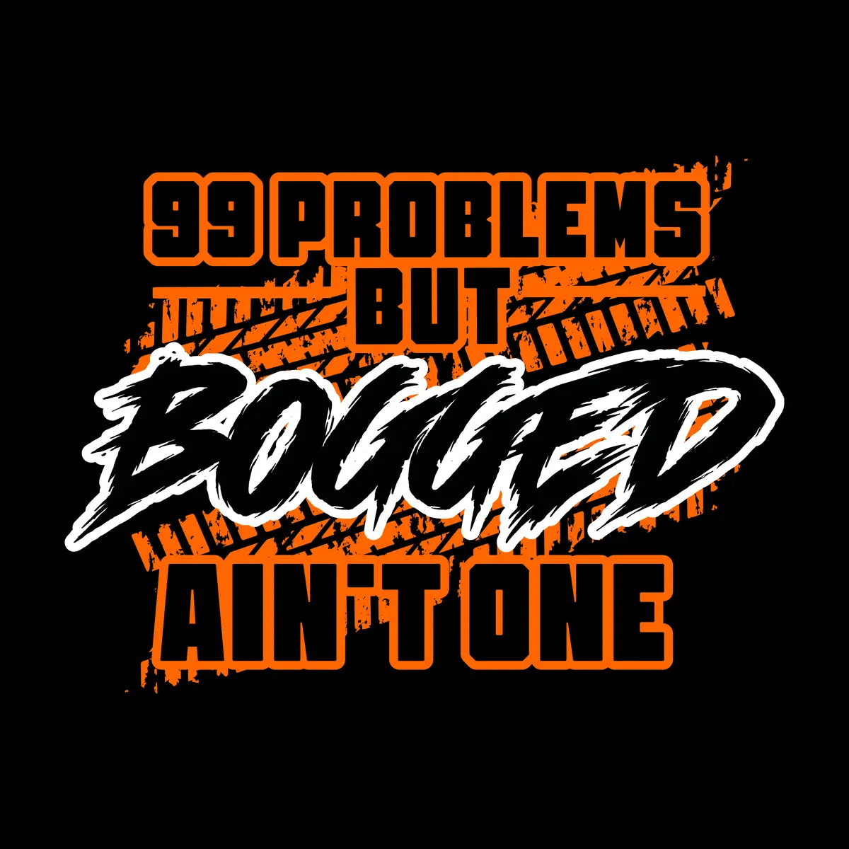 99 Problems But Bogged Aint One - Sticker 1
